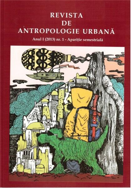 Revista de antropologie urbana Anul I (2013) Nr. 1 | - Antropologie Umana