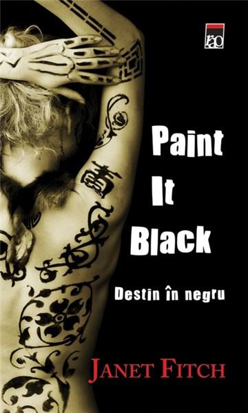 Paint It Black. Destin in negru | Janet Fitch - RAO
