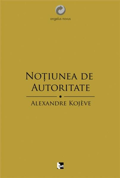 Notiunea de autoritate | Alexandre Kojeve