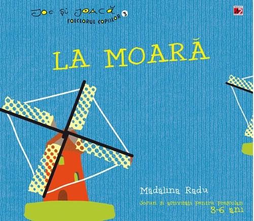 La moara | Madalina Radu - Paralela 45