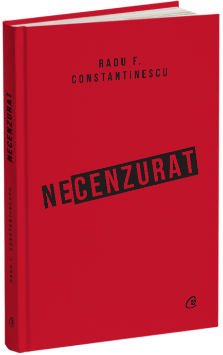 Necenzurat | Radu F. Constantinescu
