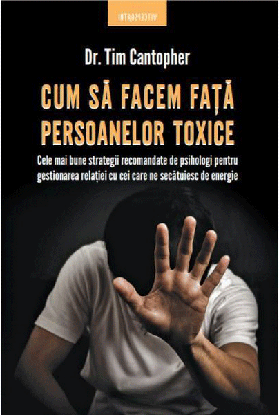 Cum sa facem fata persoanelor toxice | Tim Cantopher - Litera