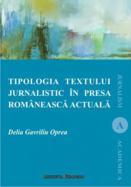 Tipologia textului jurnalistic in presa romaneasca actuala | Delia Oprea Gavriliu - Institutul European