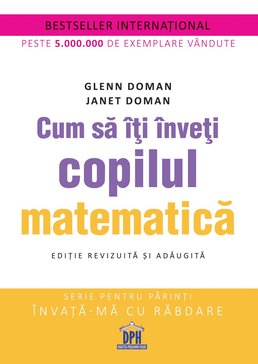Cum sa iti inveti copilul matematica | Glenn Doman, Janet Doman - Didactica Publishing House