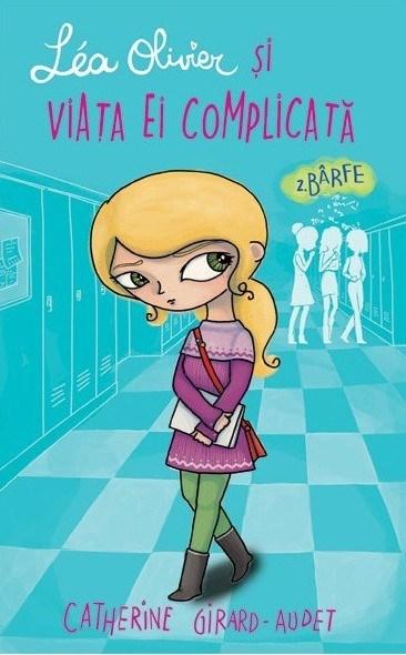 Barfe, Lea Oliver si viata ei complicata, Vol. 2  | Catherine Girard-Audet - Didactica Publishing House