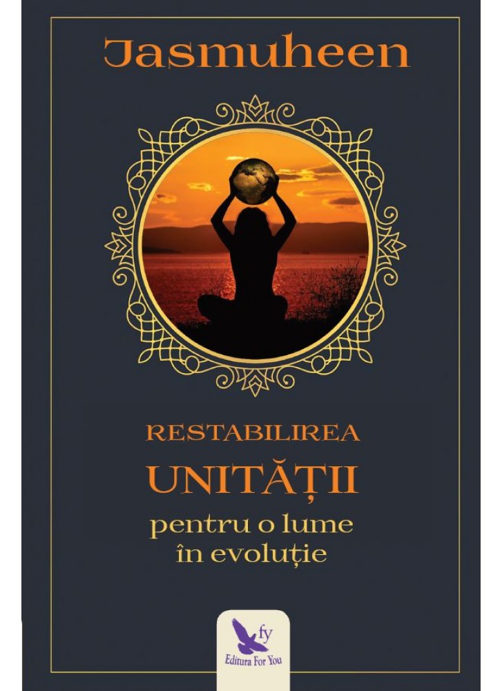 Restabilirea Unitatii pentru o lume in evolutie | Jasmuheen - For You