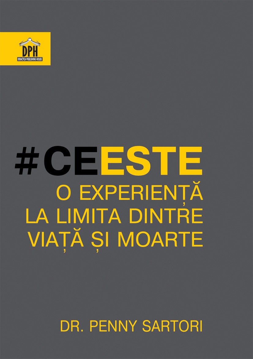 Ce este o experienta la limita dintre viata si moarte | Penny Sartori - Didactica Publishing House
