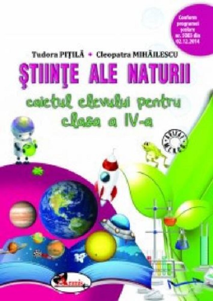 Stiinte ale naturii. Caietul elevului pentru clasa a IV-a | Cleopatra Mihailescu, Tudora Pitila - Aramis