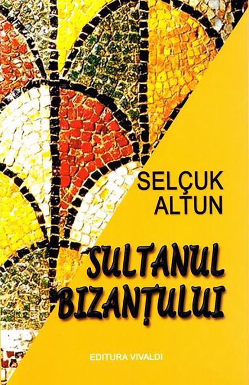 Sultanul Bizantului | Selcuk Altun