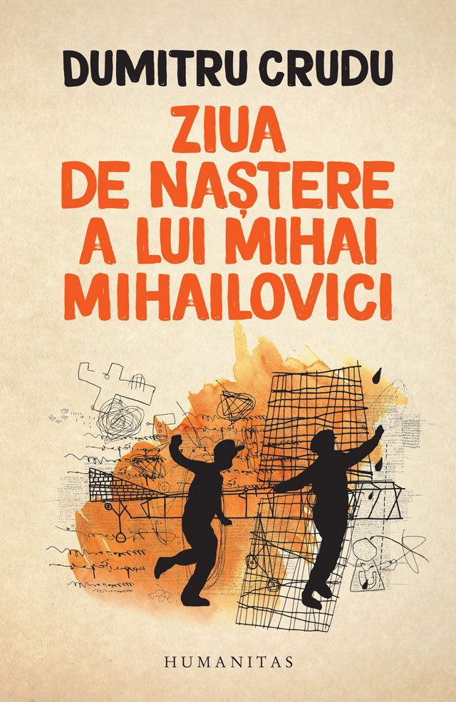 Ziua de nastere a lui Mihai Mihailovici | Dumitru Crudu - Humanitas