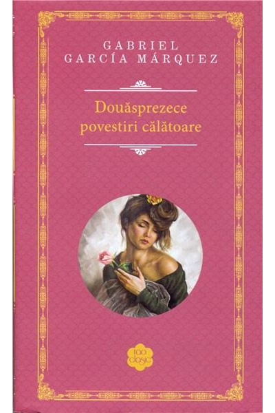 Douasprezece povestiri calatoare | Gabriel Garcia Marquez - RAO