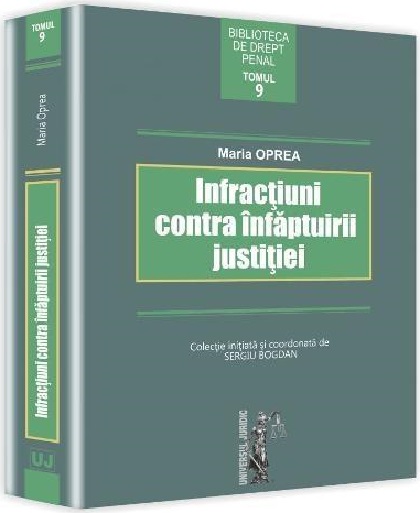 Infractiuni contra infaptuirii justitiei | Marian Oprea - Universul Juridic
