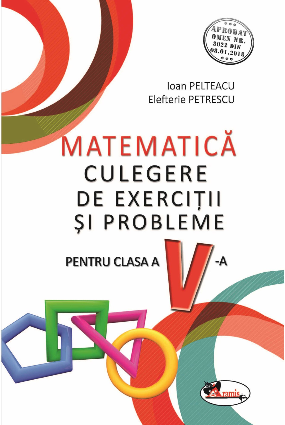 Matematica. Culegere de exercitii si probleme pentru clasa a V-a | Ioan Pelteacu, Elefterie Petrescu - Aramis