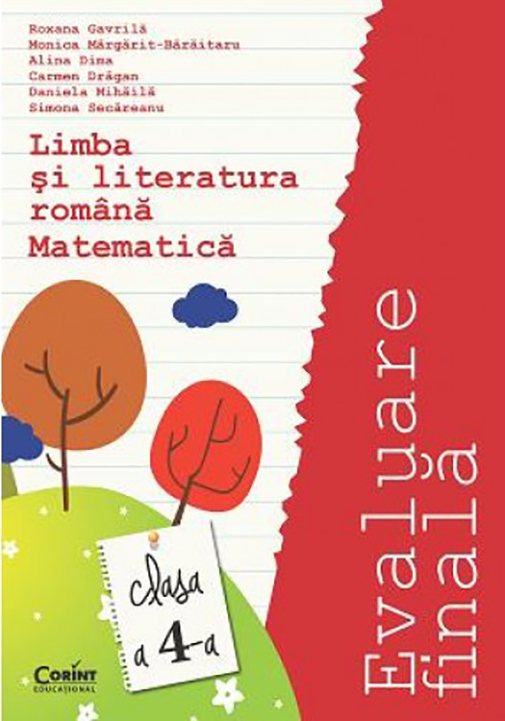 Evaluare finala clasa a IV-a. Limba romana si Matematica | Roxana Gavrila, Monica Margarit-Baraitaru, Alina Dima, Daniela Mihaila, Simona Secareanu