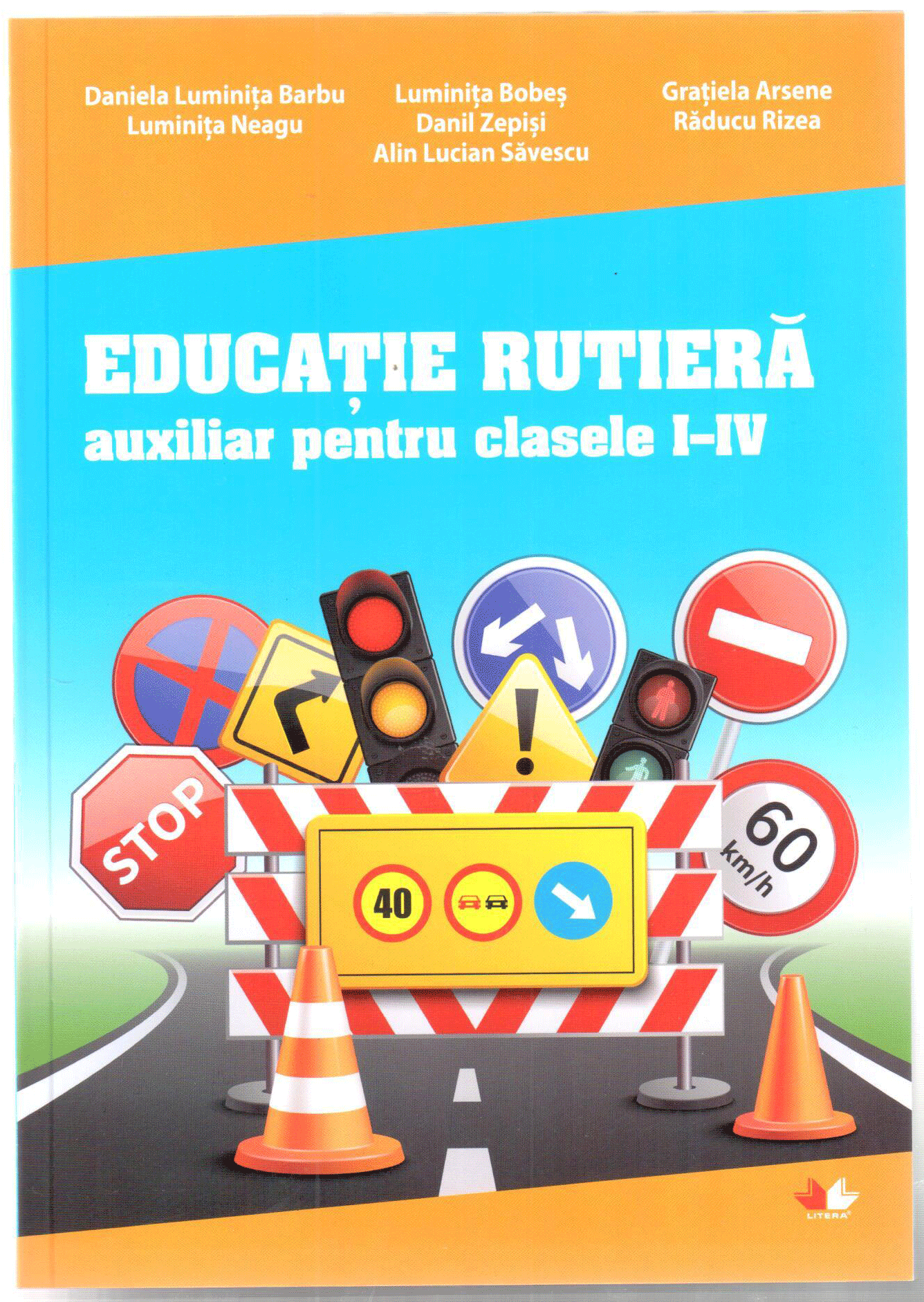 Educatie rutiera. Auxiliar pentru clasele I-IV | Daniela Luminita Barbu, Luminita Neagu, Luminita Bobes, Danil Zepisi, Alin Lucian Savescu, Gratiela Arsene, Raducu Rizea - Litera