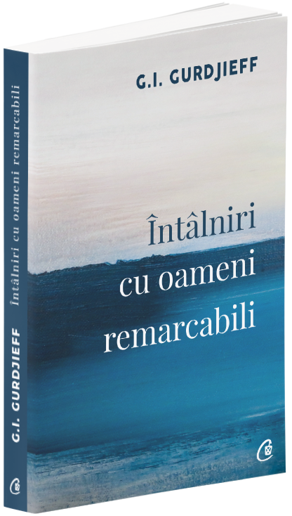 Intalniri cu oameni remarcabili | G.I. Gurdjieff - Curtea Veche Publishing