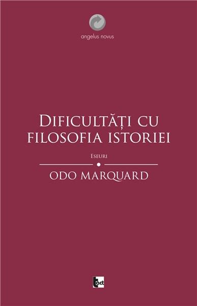 Dificultati cu filosofia istoriei  | Odo Marquard