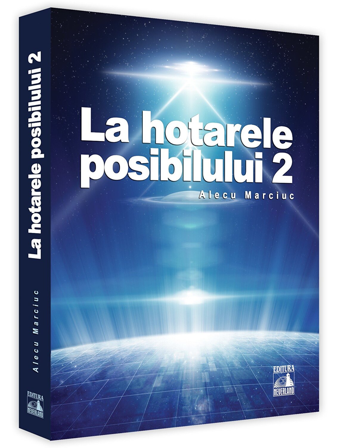 La hotarele posibilului. Volumul 2 | Alecu Marciuc
