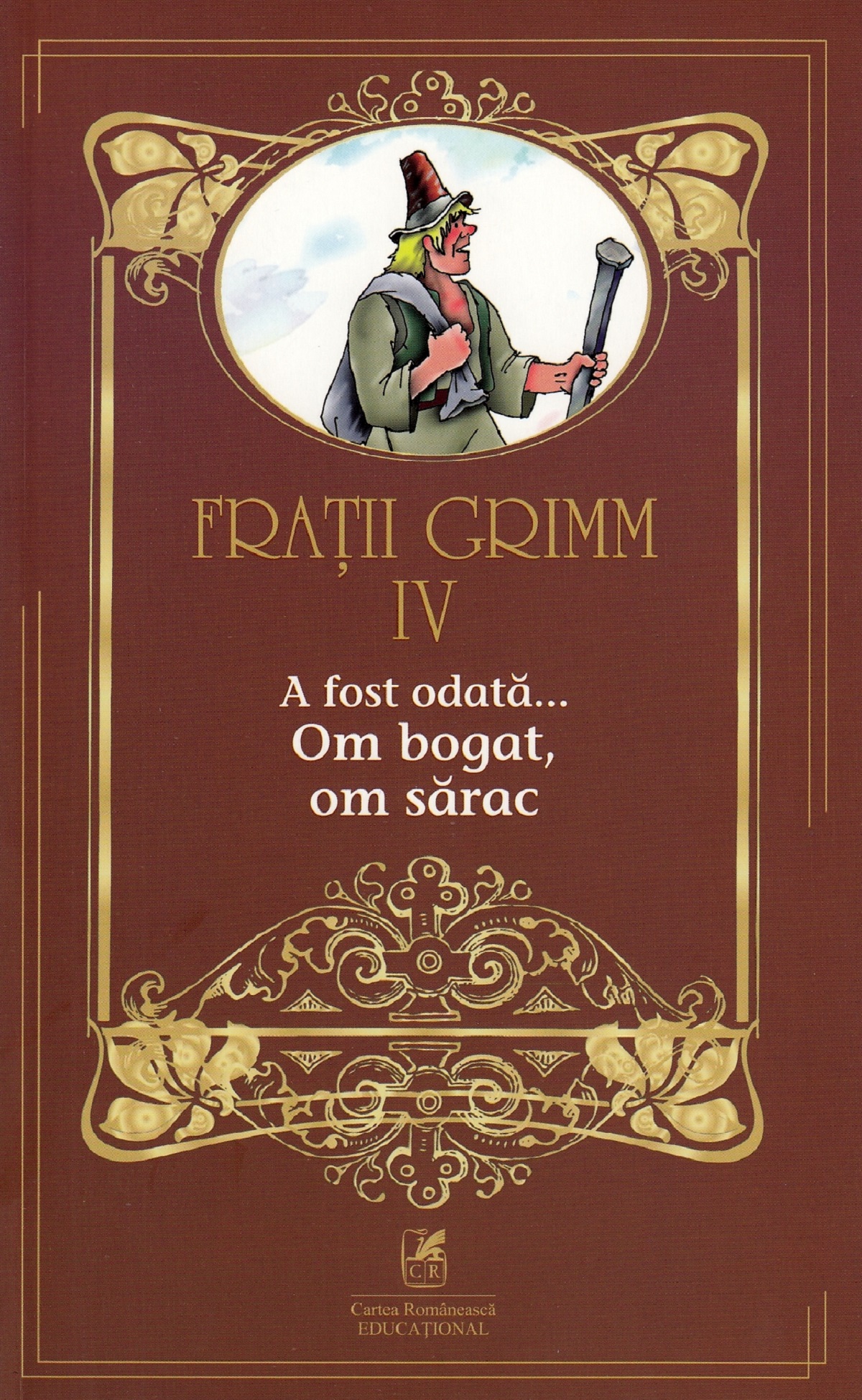 A fost odata... Om bogat, om sarac  | Fratii Grimm - Cartea Romaneasca Educational