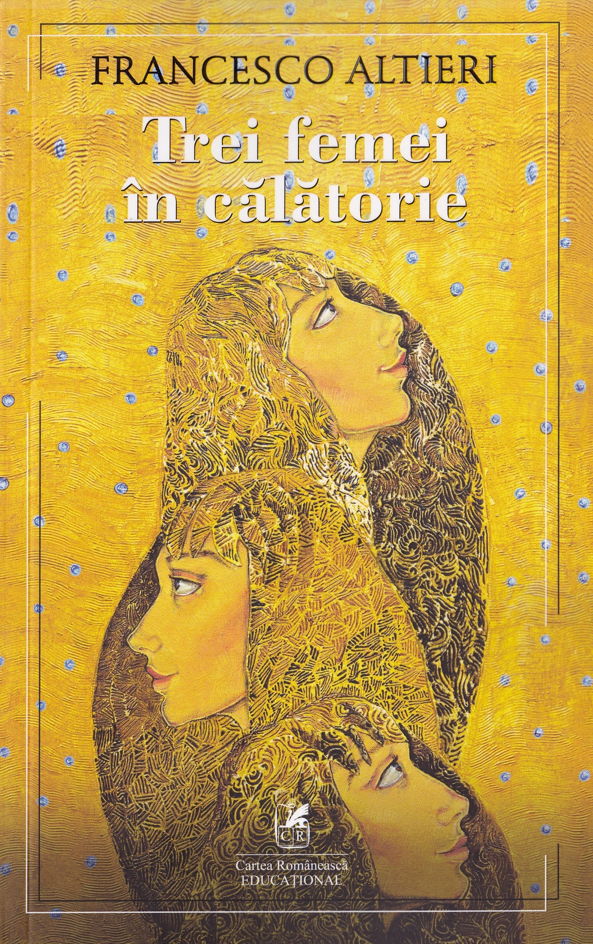 Trei femei in calatorie | Francesco Altieri - Cartea Romaneasca Educational