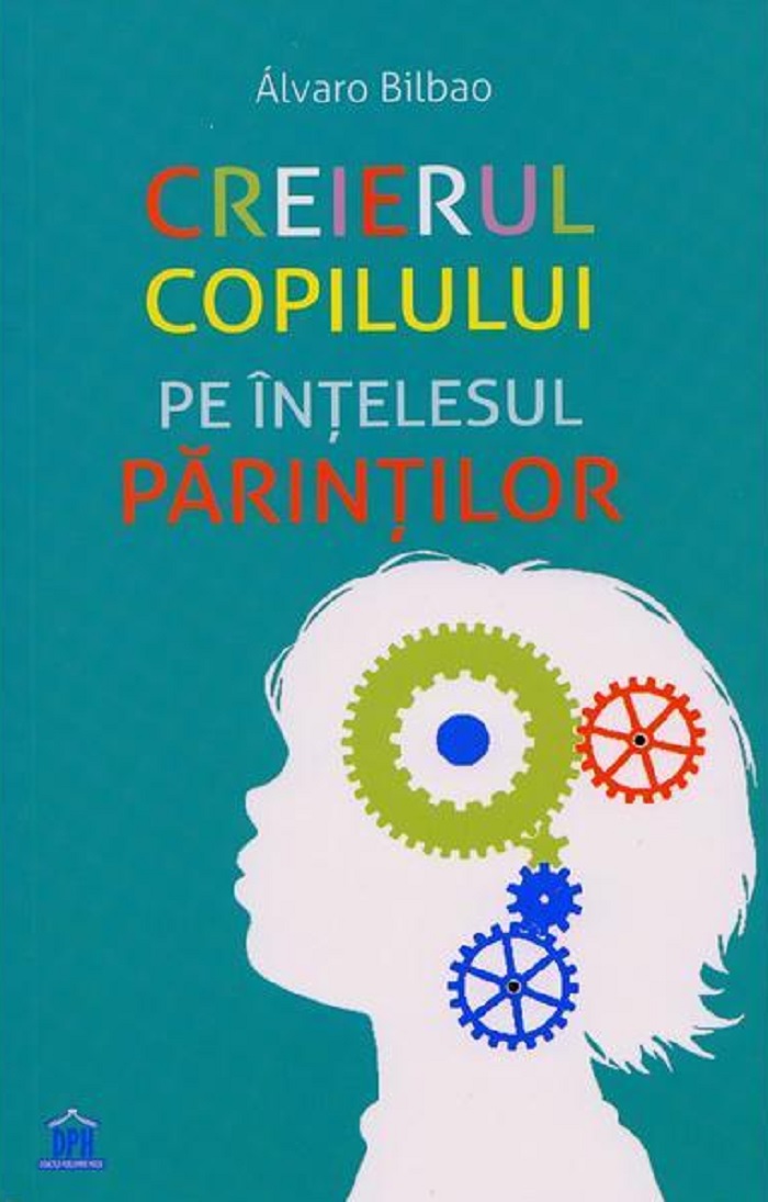 Creierul copilului pe intelesul parintilor | Alvaro Bilbao - Didactica Publishing House