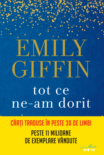 Tot ce ne-am dorit | Emily Giffin