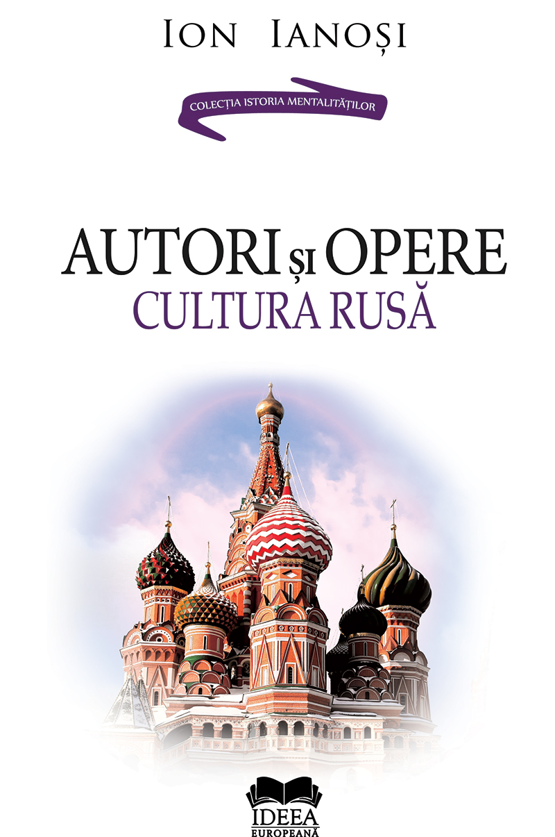 Autori si opere. Cultura rusa. Volumul II  | Ion Ianosi - Ideea Europeana