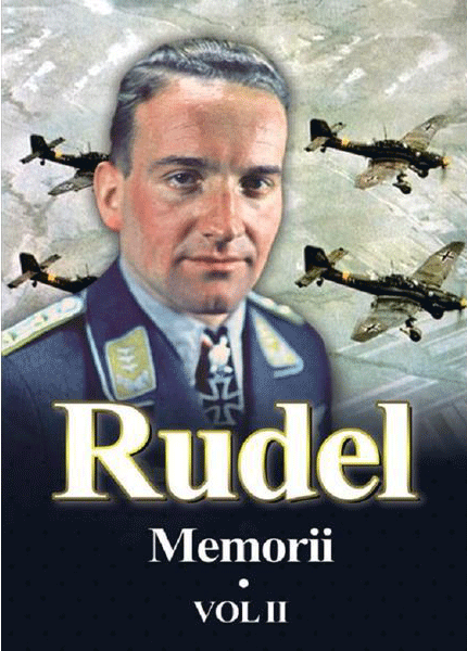 Memorii. Volumul II | Hans-Ulrich Rudel