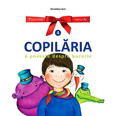 Copilaria. O poveste despre bucurie - Volumul 4 | Veronica Iani - Life Learning Education