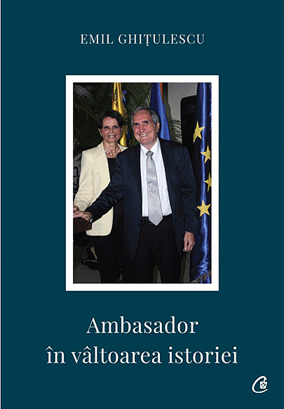 Ambasador in valtoarea istoriei | Emil Ghitulescu - Curtea Veche Publishing