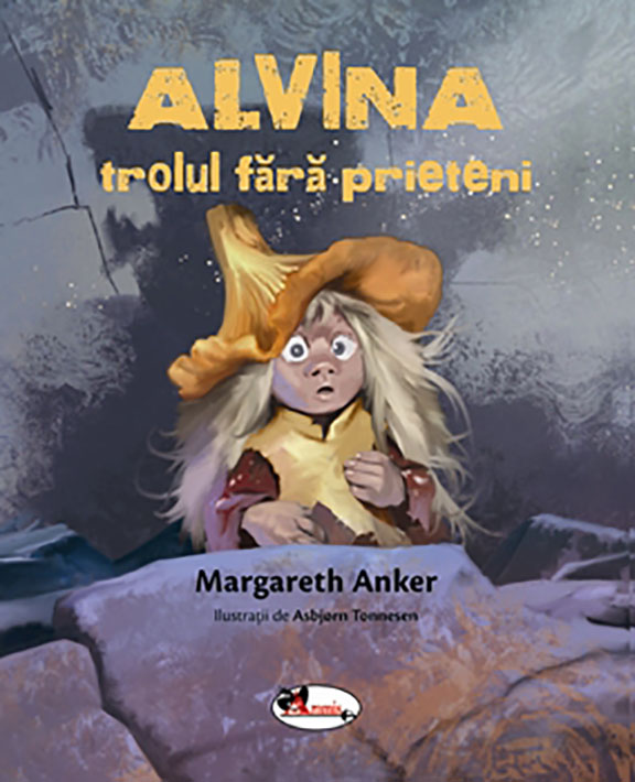 Alvina, trolul fara prieteni | Margareth Anker - Aramis