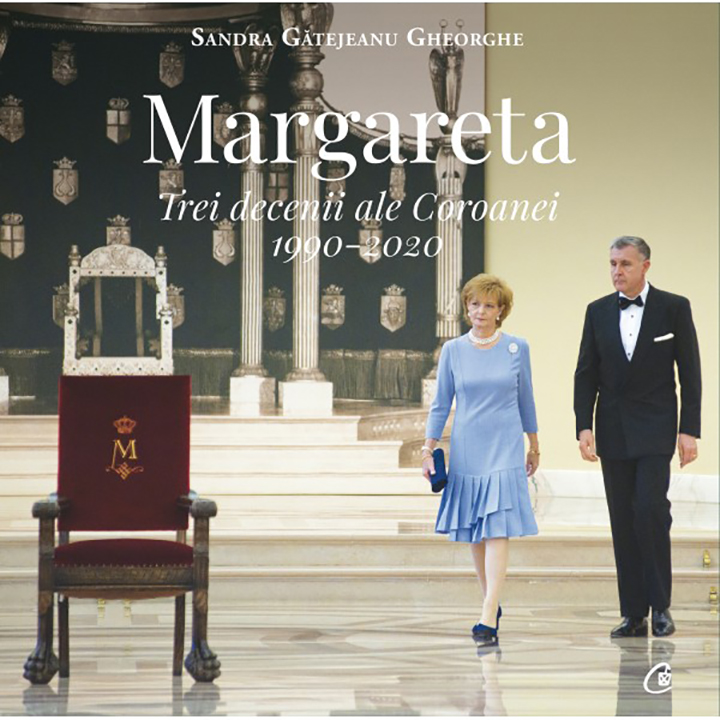 Margareta. Trei decenii ale coroanei: 1990-2020 | Sandra Gatejeanu Gheorghe - Curtea Veche Publishing