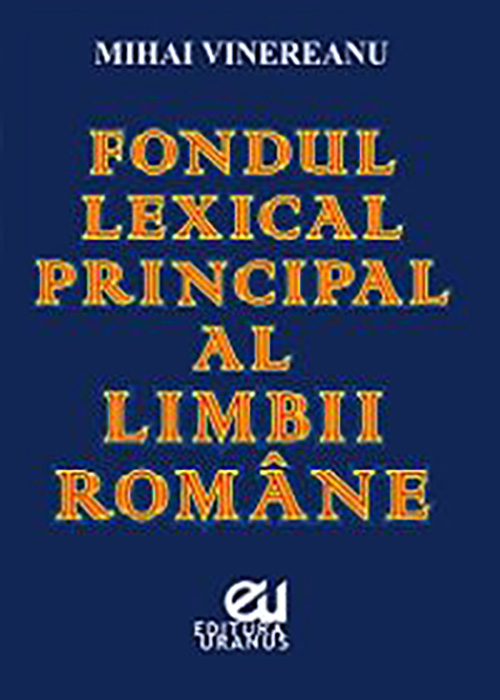 Fondul lexical principal al limbii romane | Mihai Vinereanu