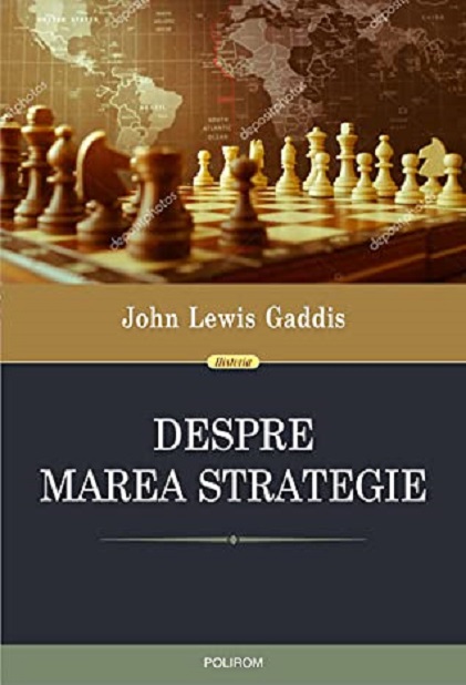 Despre marea strategie  | John Lewis Gaddis