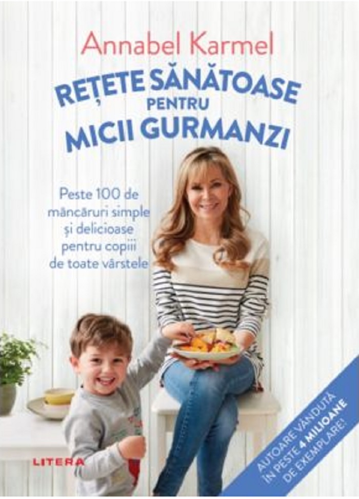 Retete sanatoase pentru micii gurmanzi | Annabel Karmel