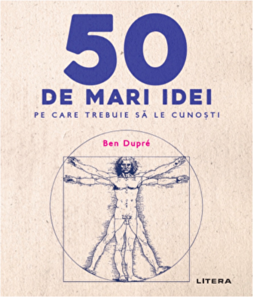 50 de mari idei pe care trebuie sa le cunosti | Ben Dupre - Litera