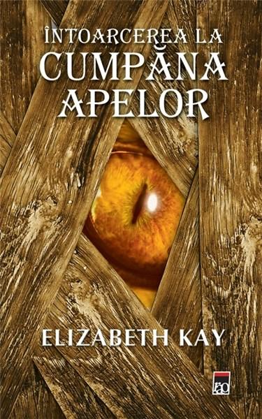 Intoarcere la Cumpana apelor  | Elizabeth Kaye