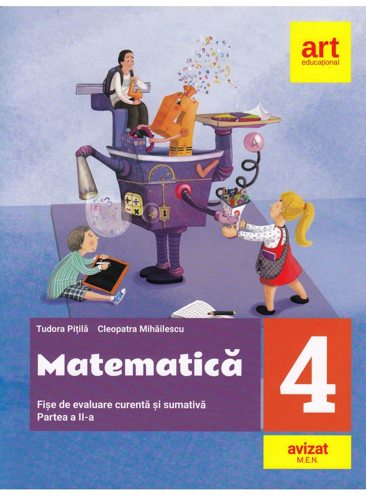 Matematica. Fise integrate de evaluare curenta si sumativa. Clasa a IV-a. Partea a II-a | Tudora Pitila, Cleopatra Mihailescu