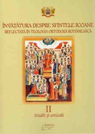 Invatatura despre Sfintele Icoane in teologia ortodoxa romaneasca. Volumul II | - Basilica