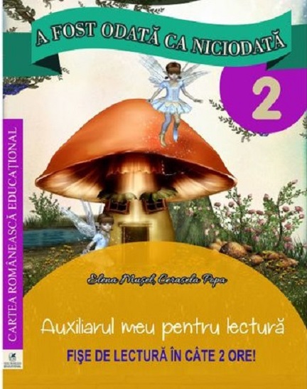 A fost odata ca niciodata clasa a II-a. Auxiliarul meu pentru lectura. | Georgiana Gogoescu - Cartea Romaneasca Educational
