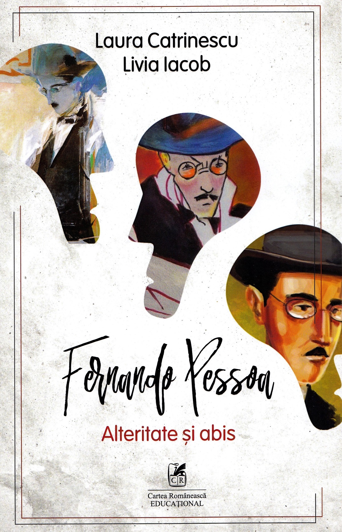 Fernando Pessoa. Alteritate si abis | Laura Catrinescu, Livia Iacob - Cartea Romaneasca Educational