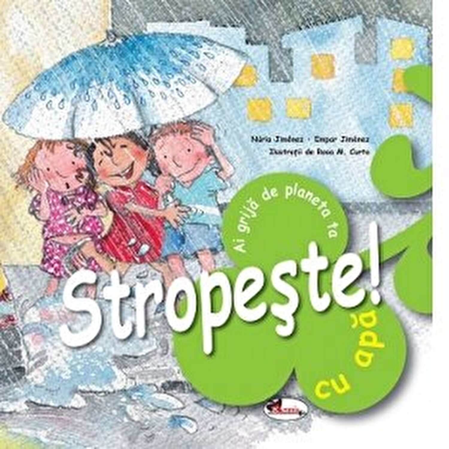 Stropeste cu apa - Ai grija de planeta ta | Nuria Jimenez, Empar Jimenez - Aramis