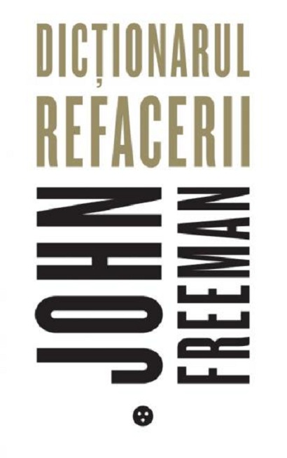 Dictionarul refacerii | John Freeman