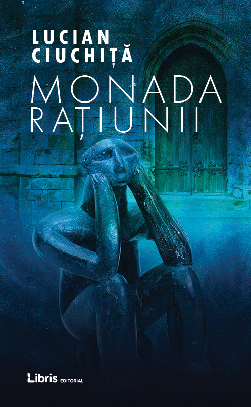 Monada ratiunii | Lucian Ciuchita