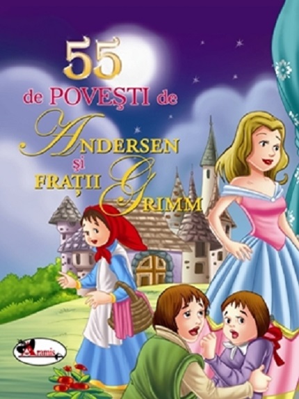 55 de povesti de Andersen si Fratii Grimm - Editia II | Hans Christian Andersen, Fratii Grimm - Aramis
