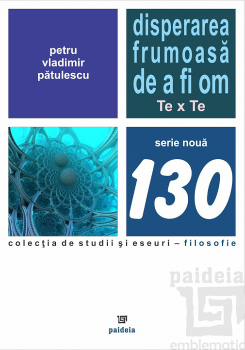 Disperarea frumoasa de a fi om | Petru-Vladimir Patulescu