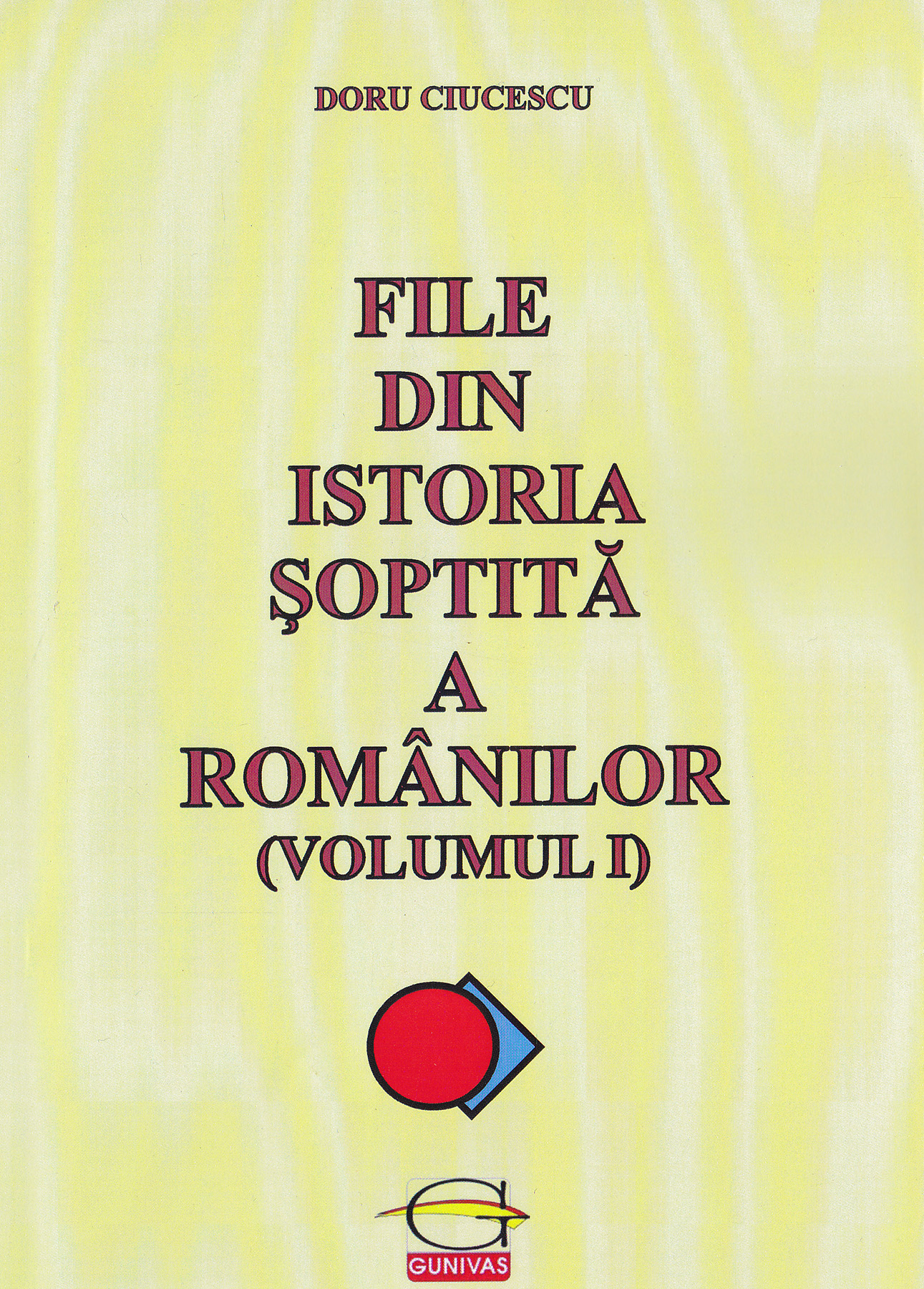 File din istoria soptita a romanilor (Volumul 1) | Doru Ciucescu - Gunivas