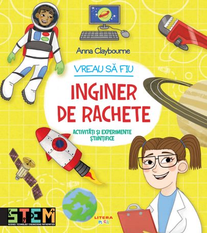 Vreau să fiu inginer de rachete  | Anna Claybourne