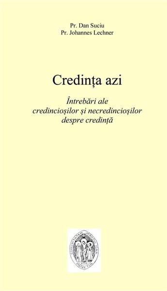 Credinta azi | Dan Suciu, Johannes Lechner