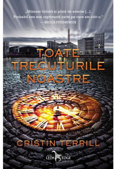 Toate trecuturile noastre | Cristin Terrill